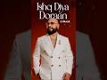 Ishq Diya Doraan B Praak Mix Singh Shehnaaz Gill Ikk Kudi New Punjabi Song 2025