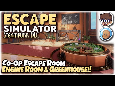 Co-Op Escape Room, Engine Room & Greenhouse! | Escape Simulator: Steampunk DLC | ft. @orbitalpotato