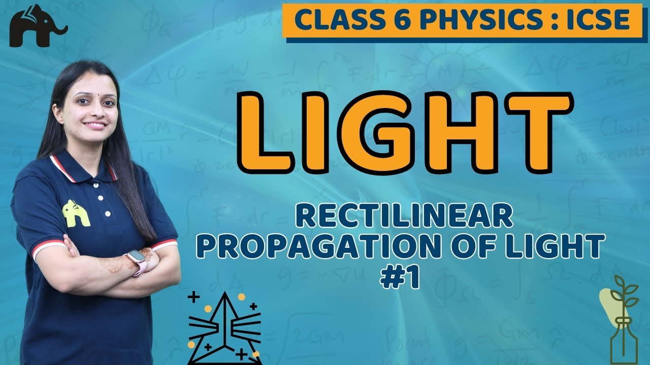 Light Class 6 ICSE Physics | Selina Chapter 5 | Rectilinear Propagation of Light #1