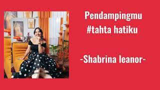 Download lagu Shabrina leanor_-_Pendampingmu#tahtahatiku_-_Lirik video mp3 Download lagu Shabrina leanor_-_Pendampingmu#tahtahatiku_-_Lirik video mp3