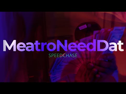 MeatroNeedDat  Speed Chase
