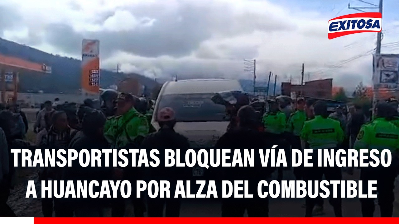 🔴🔵 Junín: Transportistas bloquean vía de ingreso a Huancayo por alza del combustible