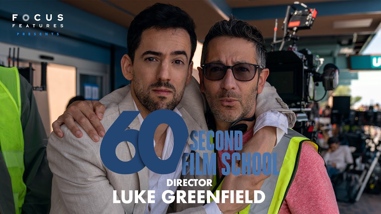 60 Second Film School | Half Brothers' Luke Greenfield | Episode 8