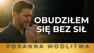 Psalm, który podnosi cię, gdy budzisz się zmęczony wszystkim | Poranna Modlitwa