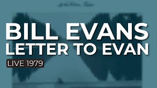 Bill Evans - Letter To Evan (Live 1979) (Official Audio)