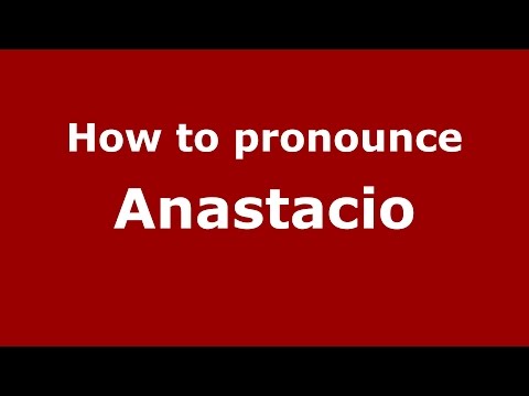 How to pronounce Anastacio