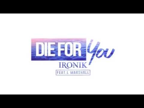 Ironik - Die For You feat. L Marshall (Official Audio) OUT NOW!