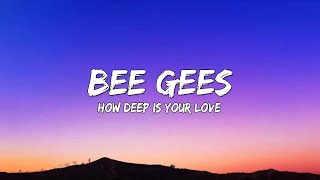 Bee Gees - How Deep Is Your Love (Lyrics) 🎵