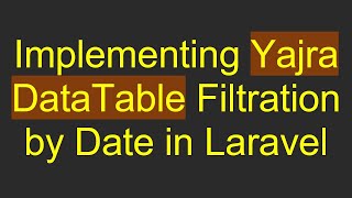 Download the video "Implementing Yajra DataTable Filtration by Date in Laravel"