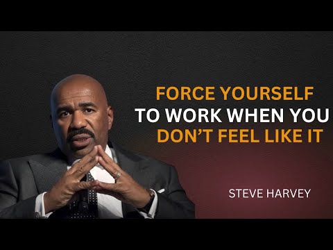 "🔥 Force YOURSELF to WORK – Even When You Don’t Feel Like It! 💪 | Steve Harvey Motivation 🎤"