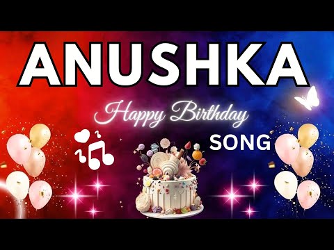 ANUSHKA Birthday Song – Happy Birthday To You -  ANUSHKA name meaning | #birthday #anushka