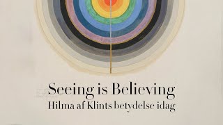 Hilma af Klints – Seeing is Believing  - Del 4 - Abstrakt konst och af Klint