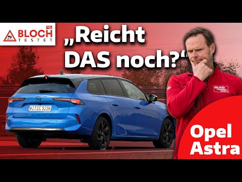 Opel Astra Sports Tourer 1.5 GS im Test: "Reicht DAS noch?" - Bloch testet