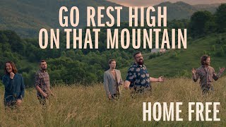 Home Free Go Rest High On That Mountain