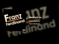 Franz Ferdinand - Cheating On You | Franz Ferdinand