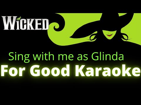 For Good karaoke - Elphaba only - sing with me as Glinda From Wicked