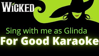 For Good karaoke - Elphaba only - sing with me as Glinda From Wicked