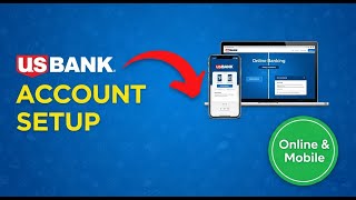 US Bank Account Setup Guide: Online Banking and Mobile App Tutorial