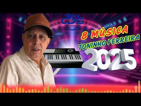 TONINHO FERREIRA - O MELHOR DO  BREGA 8 MÚSICAS NOVAS ABRIL 2025