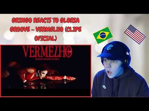 GRINGO REACTS to GLORIA GROOVE - VERMELHO (CLIPE OFICIAL)