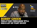 Bobby Green: Tony Ferguson ‘Still Has A Lot Of Fight In Him' | UFC 291 | MMA Fighting