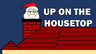 UP ON THE HOUSETOP - A GREAT CHRISTMAS/HOLIDAY SONG FOR KIDS TO SING ALONG TO