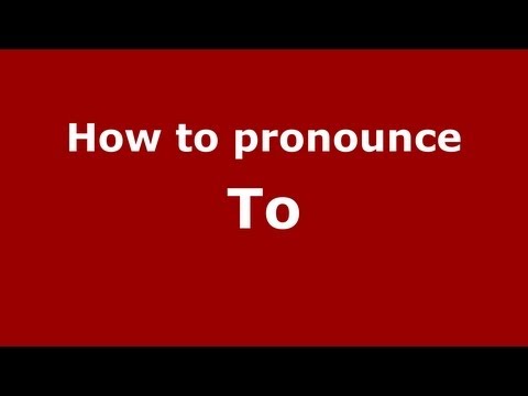 How to pronounce To