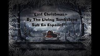 - Last Christmas - By The LivingTombstone - Sub En Español -