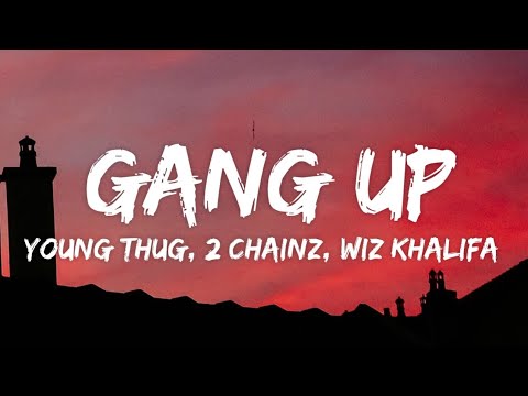 Young Thug, 2 Chainz, Wiz Khalifa & PnB Rock – Gang Up (Lyrics)