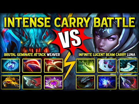 INTENSE CARRY BATTLE | BRUTAL GEMINATE ATTACK WEAVER VS. INFINITE LECENT BEAM LUNA DOTA 2