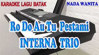 Download lagu RO DO AU TU PESTAMI ll KARAOKE BATAK ll INTERNA TRIO ll NADA WANITA G=DO mp3