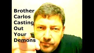 Brother Carlos Casting Out Your DemonS and Breaking Your CurseS 4 hour. healing prayers