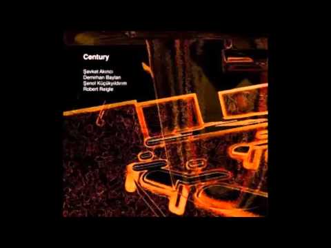 Century - M - Şevket Akıncı, Demirhan Baylan, Şenol Küçükyıldırım, Robert Reigle