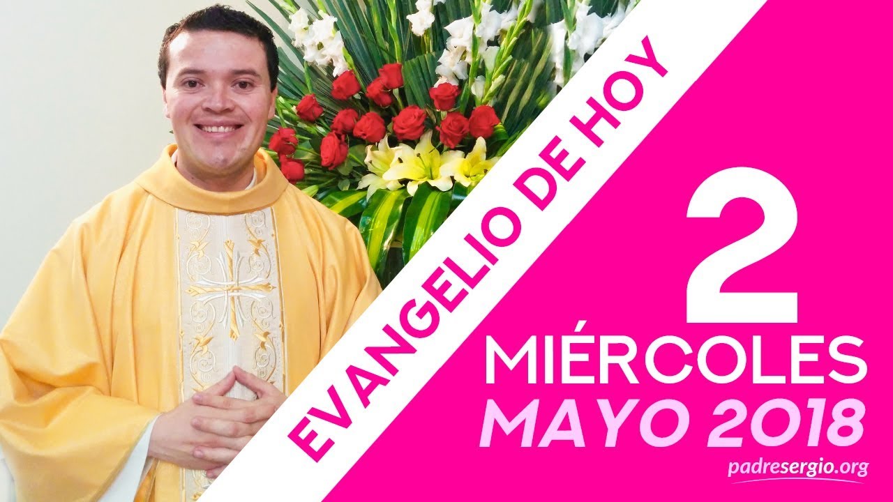 Evangelio de hoy miércoles 2 de mayo de 2018