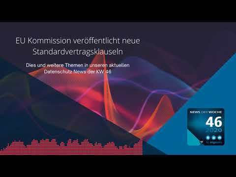 EU Kommission veröffentlicht neue Standardvertragsklauseln – Die Datenschutz News KW 46/2020