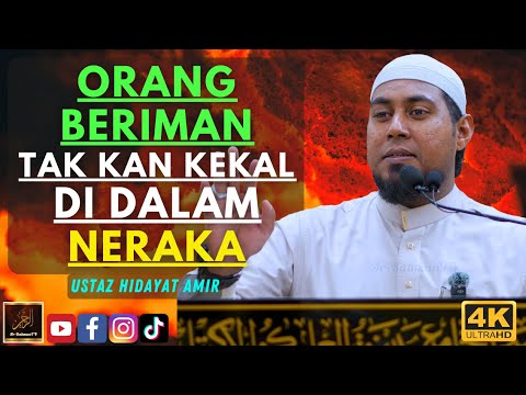 Ustaz Hidayat Amir - ORANG BERIMAN TAK KAN KEKAL DI DALAM NERAKA