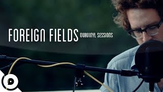 Video thumbnail of "Foreign Fields - Names and Races | OurVinyl Sessions"