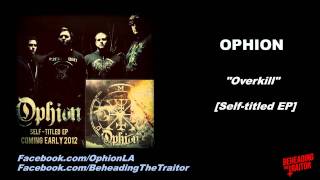 OPHION - Overkill (New Song!) [HD] 2012