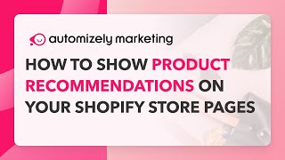 Automizely Marketing - How to show product recommendations on your Shopify store pages?