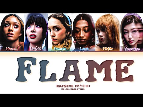 KATSEYE 'Flame' Lyrics (Color Coded Lyrics) | *Probably not correct*