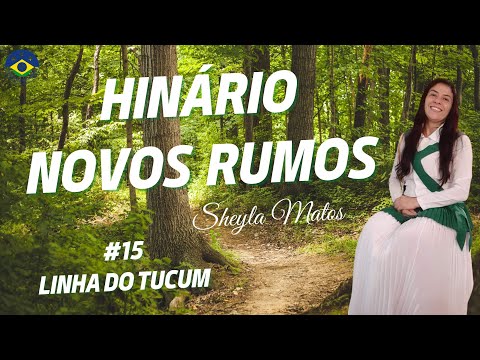Hino #15 - Linha do Tucum 💚 (Hinário Novos Rumos) 💚