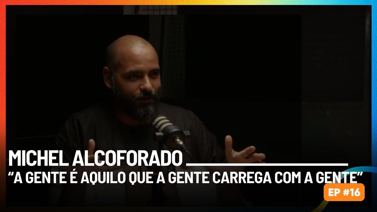 Michel Alcoforado: "A gente é aquilo que a gente carrega com a gente"