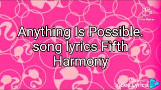 Anything ls Possible. Barbie song . lyrics. Fifth Harmony