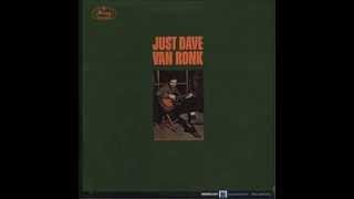 Dave Van Ronk - Baby Let Me Lay It On You