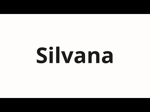 How to pronounce Silvana