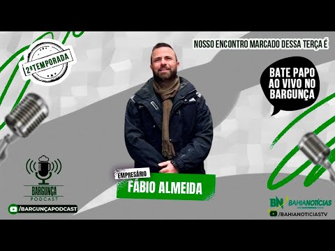 Bargunça Podcast - Fabio Almeida (Empresário)