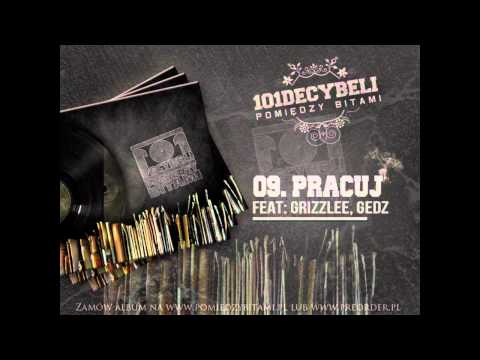 09-101 Decybeli-Pracuj Feat Grizzlee,Gedz [Pomiędzy Bitami]
