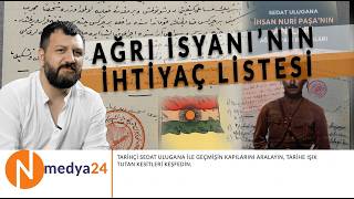 AĞRI İSYANI'NIN İHTİYAÇ LİSTESİ - SEDAT ULUGUNA - TARİHİN İZİNDE ANLATIYOR 3. BÖ