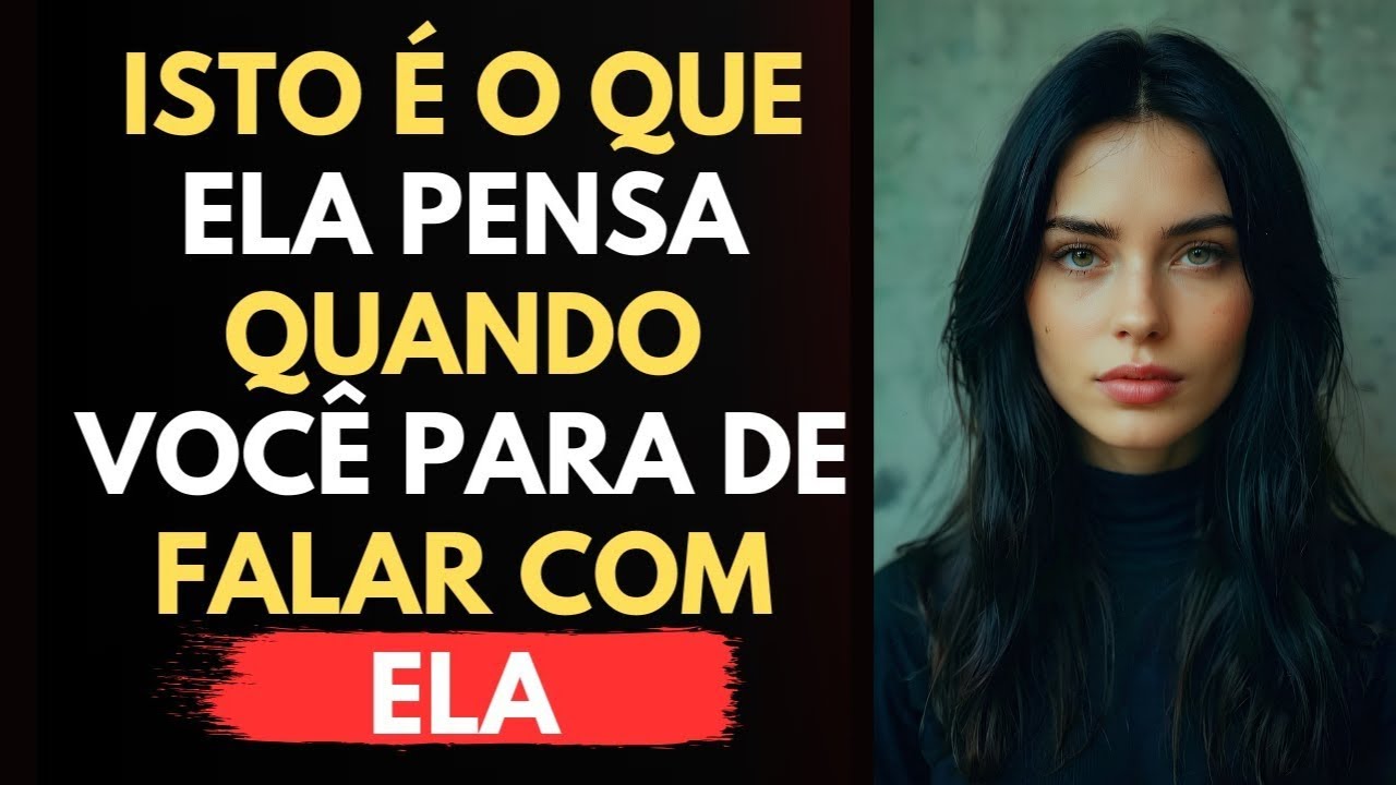 Uma mulher fará isso quando VOCÊ IGNORAR ELA  de falar com ela | Estoicismo