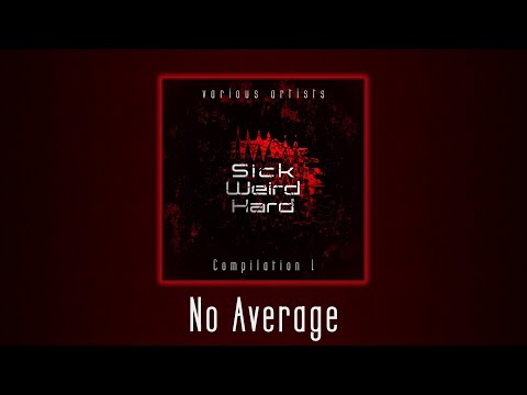 No Average - The Great Dictator [Sick Weird Hard - Compilation 1 | SWH002]